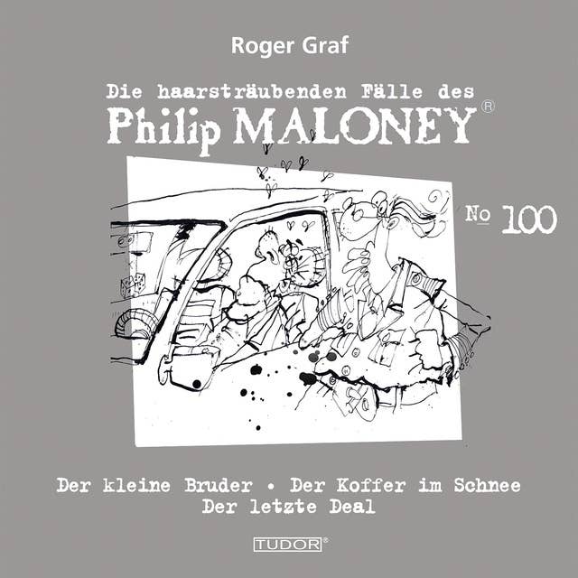 Die haarsträubenden Fälle des Philip Maloney, No.100: Der kleine Bruder, Der Koffer im Schnee, Der letzte Deal