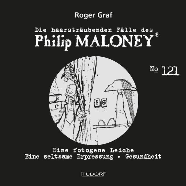 Die haarsträubenden Fälle des Philip Maloney, No.121: Eine fotogene Leiche, Eine seltsame Erpressung, Gesundheit