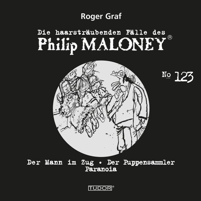 Die haarsträubenden Fälle des Philip Maloney, No.123: Der Mann im Zug, Der Puppensammler, Paranoia