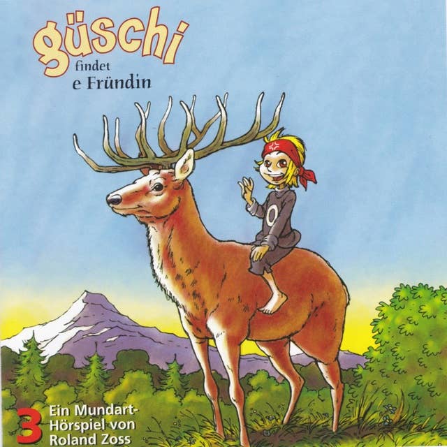 Güschi findet e Fründin, Vol. 3: Ein Mundart-Hörspiel von Roland Zoss