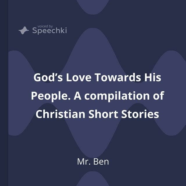 God’s Love Towards His People: A compilation of Christian Short Stories