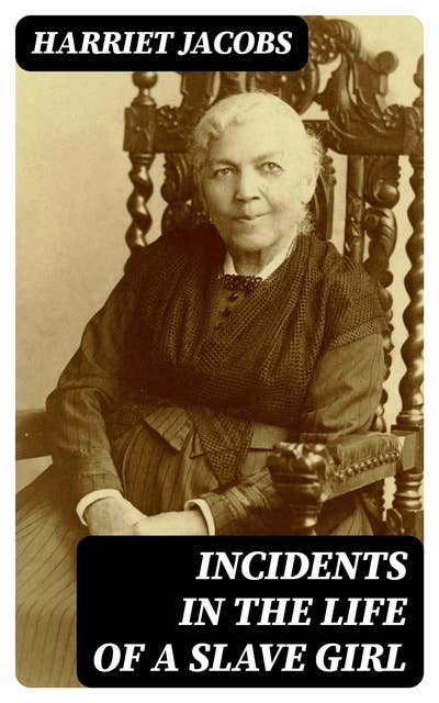 Incidents in the Life of a Slave Girl: Autobiography