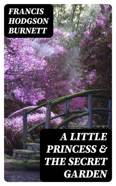 A Little Princess & The Secret Garden: Two Greatest Burnett Classics