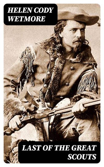 Last of the Great Scouts: The True Life Story of Buffalo Bill