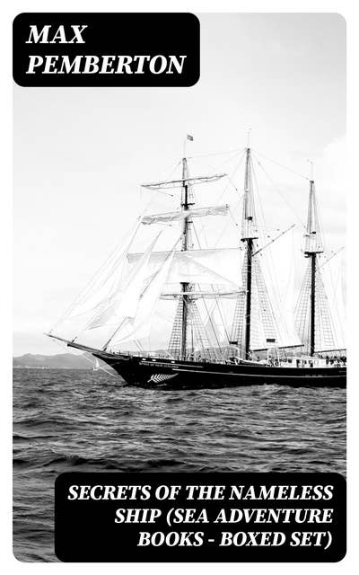 Secrets of the Nameless Ship (Sea Adventure Books - Boxed Set): The Iron Pirate, Captain Black, The Sea Wolves, The House Under the Sea & The Diamond Ship