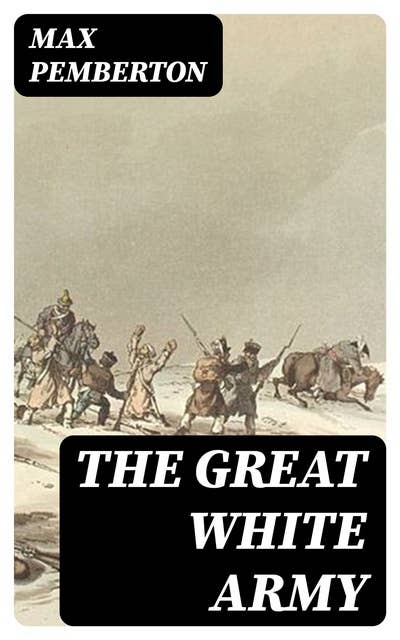 The Great White Army: Historical Novel