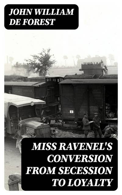 Miss Ravenel's Conversion from Secession to Loyalty: Historical Novel