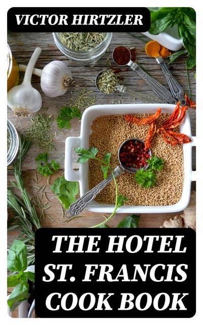 The Hotel St. Francis Cook Book