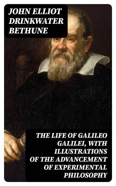 The Life of Galileo Galilei, with Illustrations of the Advancement of Experimental Philosophy: Life of Kepler