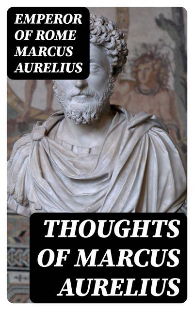 Thoughts of Marcus Aurelius