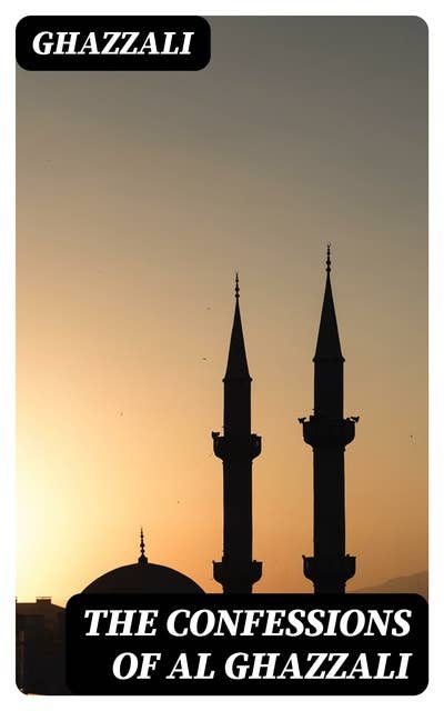 The Confessions of Al Ghazzali