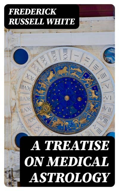 A Treatise on Medical Astrology