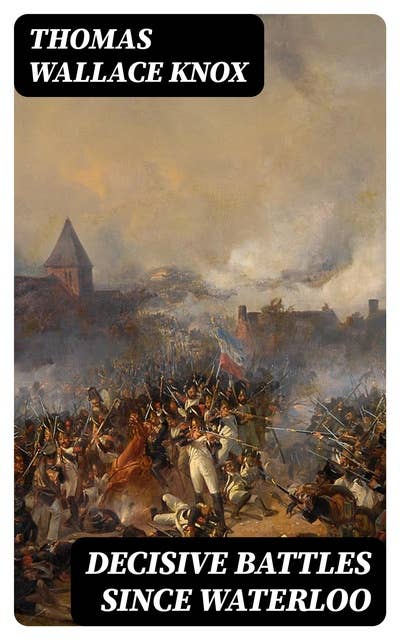 Decisive Battles Since Waterloo
