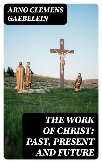 The Work Of Christ: Past, Present and Future