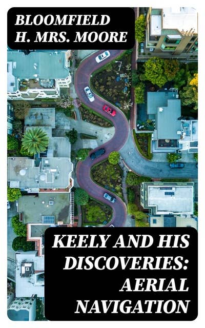 Keely and His Discoveries: Aerial Navigation