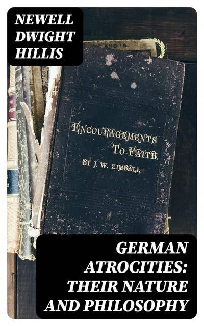 German Atrocities: Their Nature and Philosophy