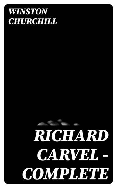 Richard Carvel — Complete
