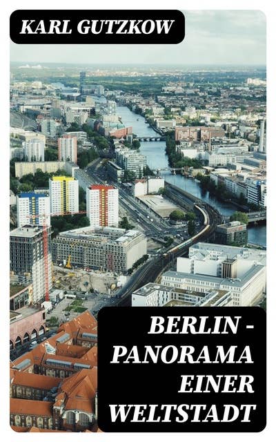 Berlin — Panorama einer Weltstadt