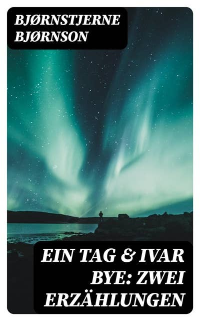 Ein Tag & Ivar Bye: Zwei Erzählungen