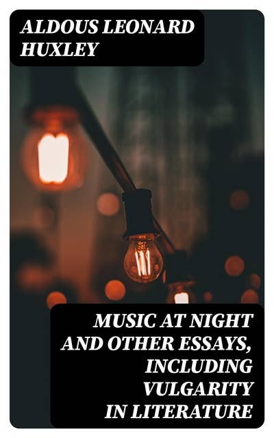 Music At Night and other essays, including Vulgarity in Literature