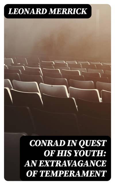 Conrad in Quest of His Youth: An Extravagance of Temperament
