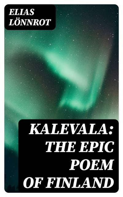 Kalevala: The Epic Poem of Finland - E-kirja - Elias Lönnrot - Storytel