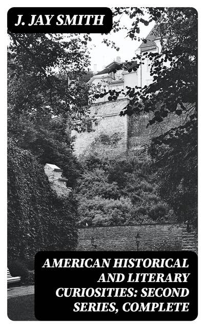 American Historical and Literary Curiosities: Second Series, Complete