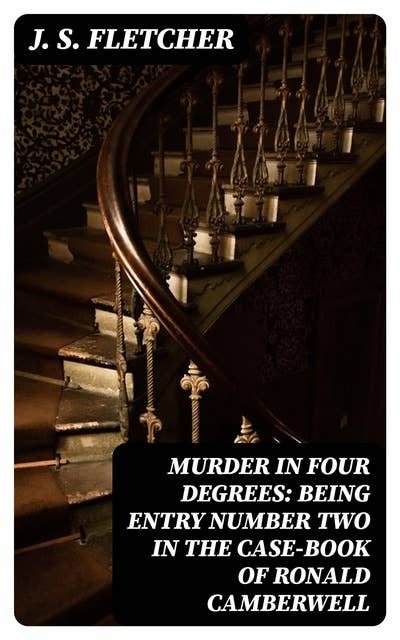 Murder in Four Degrees: Being Entry Number Two in the Case-book of Ronald Camberwell