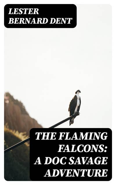 The Flaming Falcons: A Doc Savage Adventure