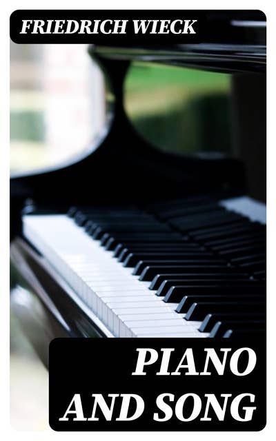 Piano and Song: How to Teach, How to Learn, and How to Form a Judgment of Musical Performances