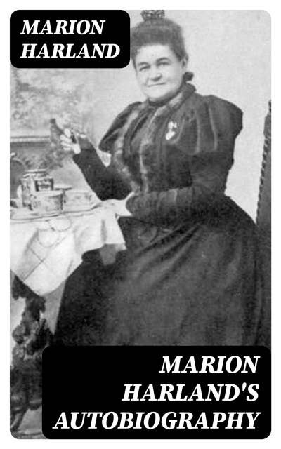 Marion Harland's Autobiography: The Story of a Long Life