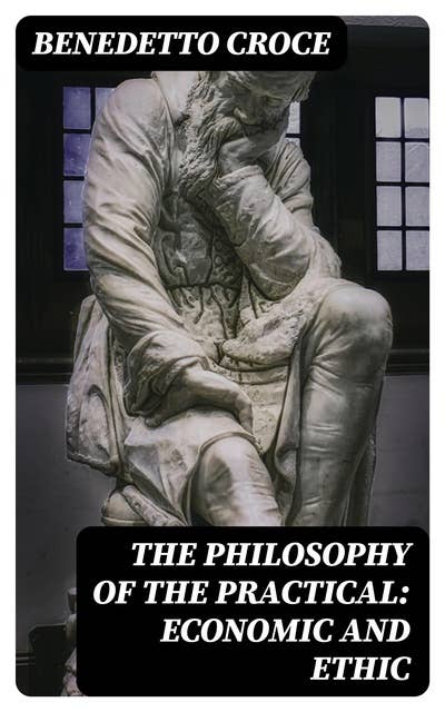 The Philosophy of the Practical: Economic and Ethic