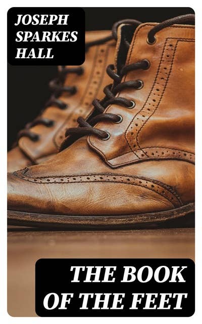 The Book of the Feet: A History of Boots and Shoes