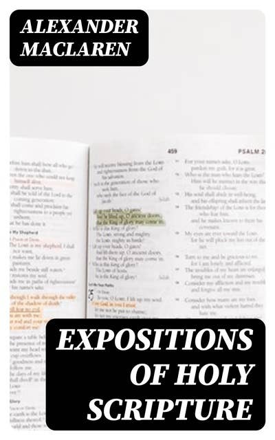 Expositions of Holy Scripture: Second Corinthians, Galatians, and Philippians Chapters / I to End. Colossians, Thessalonians, and First Timothy
