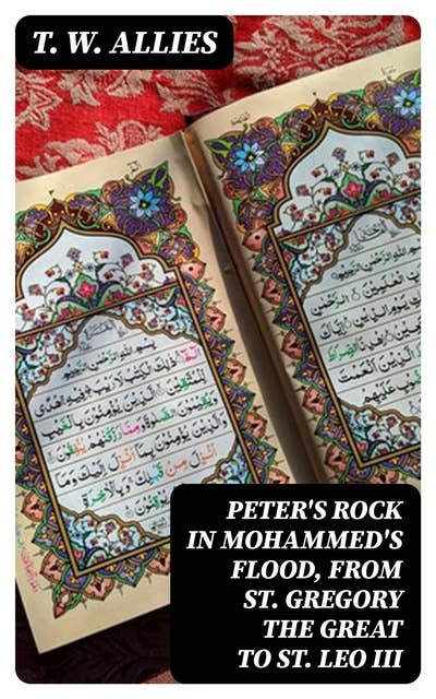 Peter's Rock in Mohammed's Flood, from St. Gregory the Great to St. Leo III
