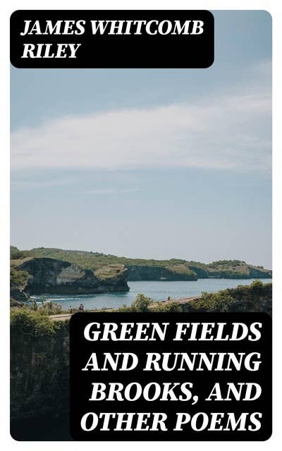 Green Fields and Running Brooks, and Other Poems
