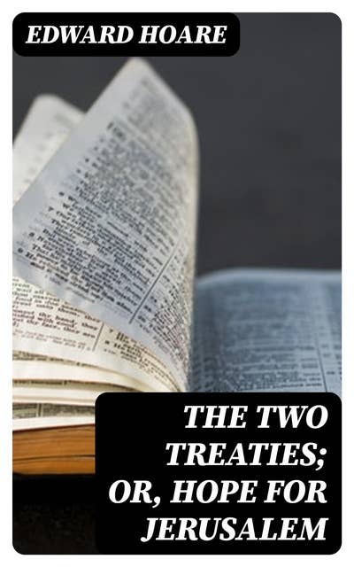 The Two Treaties; or, Hope for Jerusalem
