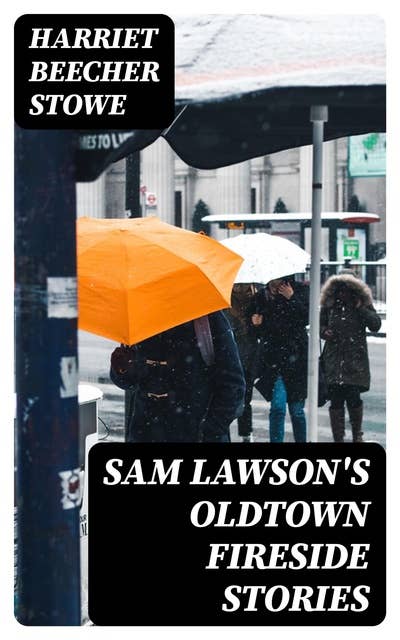 Sam Lawson's Oldtown Fireside Stories: With Illustrations