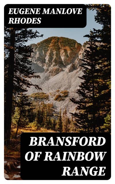 Bransford of Rainbow Range: Originally Published under the title of Bransford in Arcadia, or, The Little Eohippus