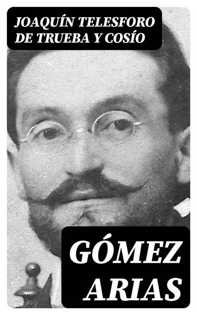 Gómez Arias: Or, The Moors of the Alpujarras, A Spanish Historical Romance