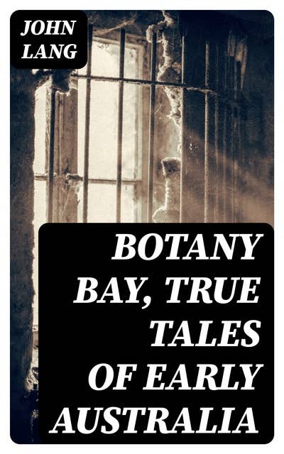 Botany Bay, True Tales of Early Australia