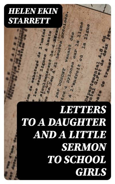 Letters to a Daughter and A Little Sermon to School Girls