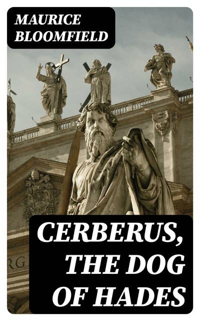 Cerberus, The Dog of Hades: The History of an Idea