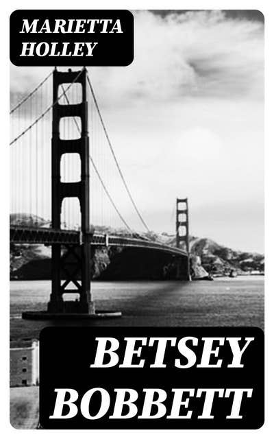 Betsey Bobbett: A Drama