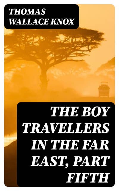 The Boy Travellers in the Far East, Part Fifth: Adventures of Two Youths in a Journey through Africa