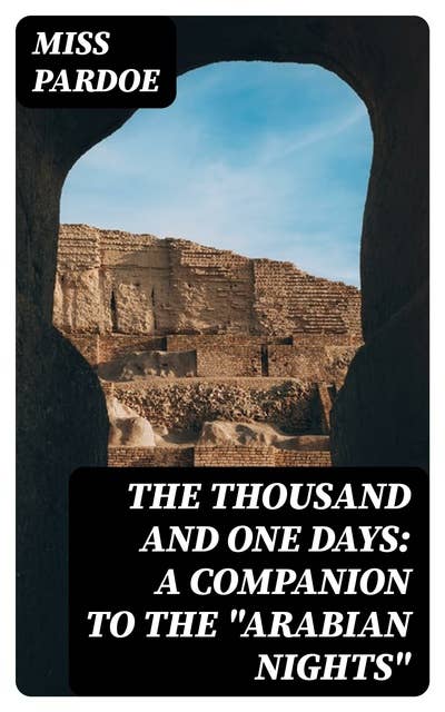 The Thousand and One Days: A Companion to the "Arabian Nights"