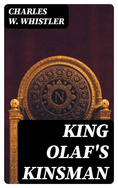 King Olaf's Kinsman: A Story of the Last Saxon Struggle against the Danes in the Days of Ironside and Cnut