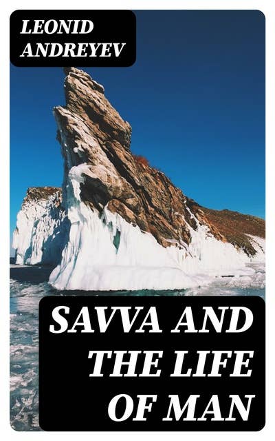 Savva and the Life of Man: Two plays by Leonid Andreyev