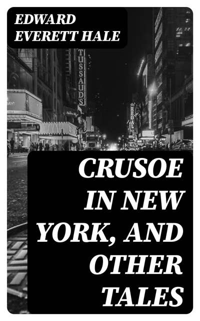 Crusoe in New York, and other tales
