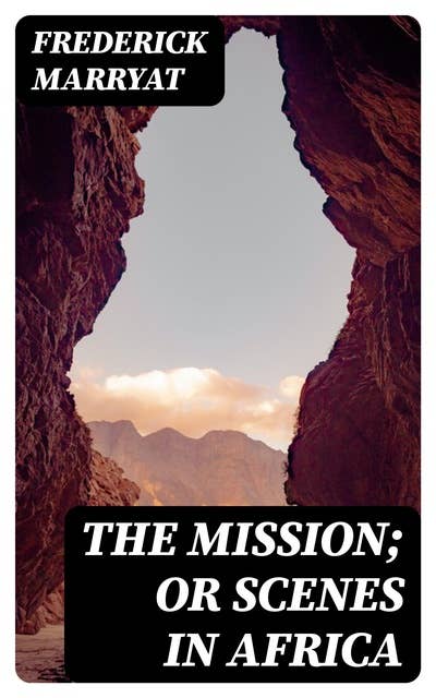 The Mission; or Scenes in Africa